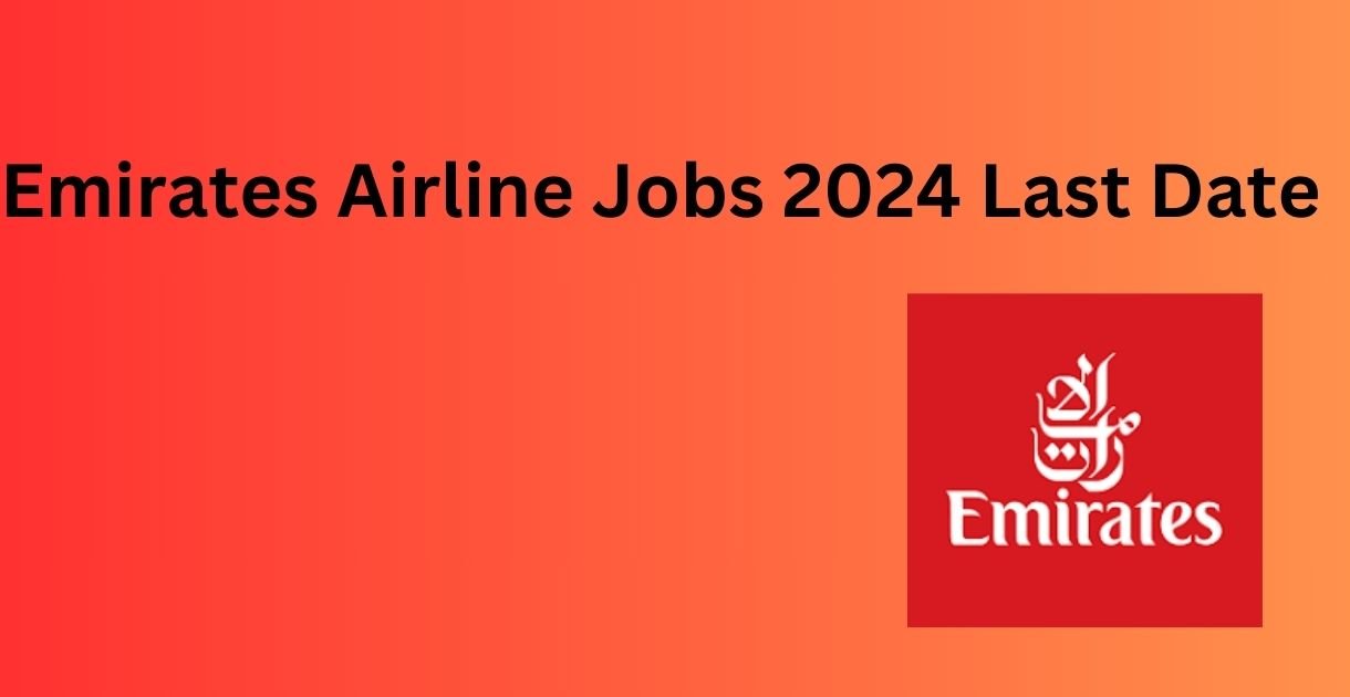 Emirates Airline Jobs 2024 Last Date