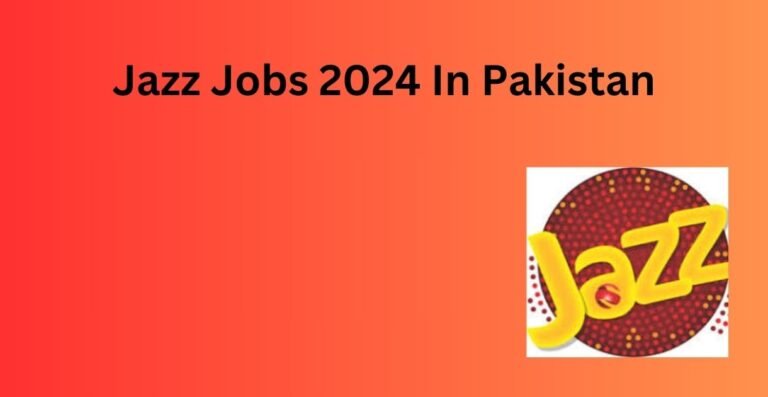 Jazz Jobs 2024 In Pakistan