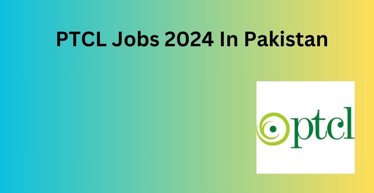 PTCL Jobs 2024