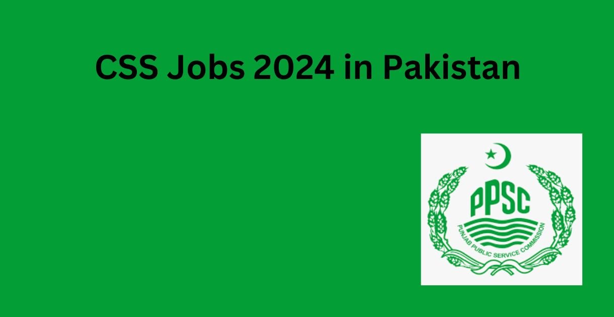 CSS Jobs 2024 in Pakistan